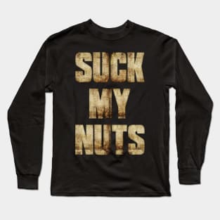 Suck My Nuts Long Sleeve T-Shirt